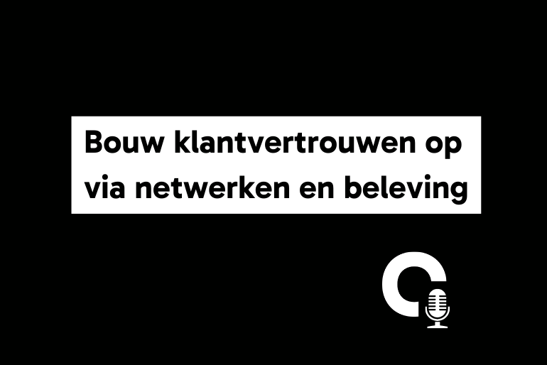 Bouw klantvertrouwen op via netwerking en beleving